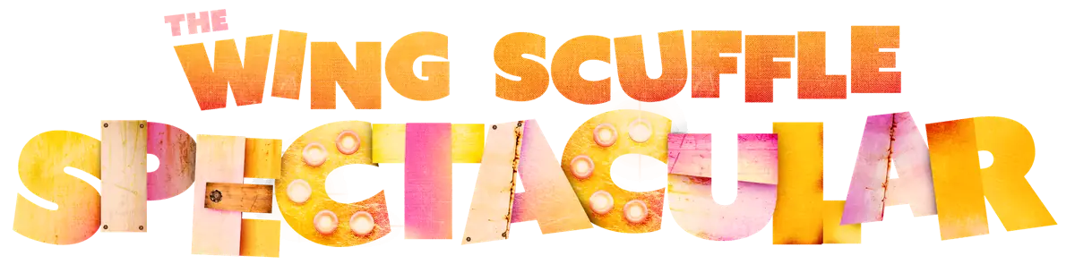 The Wing-Scuffle Spectacular